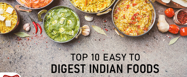 Top 10 Easy to Digest Indian Foods Top 10 easy to digest Indian foods